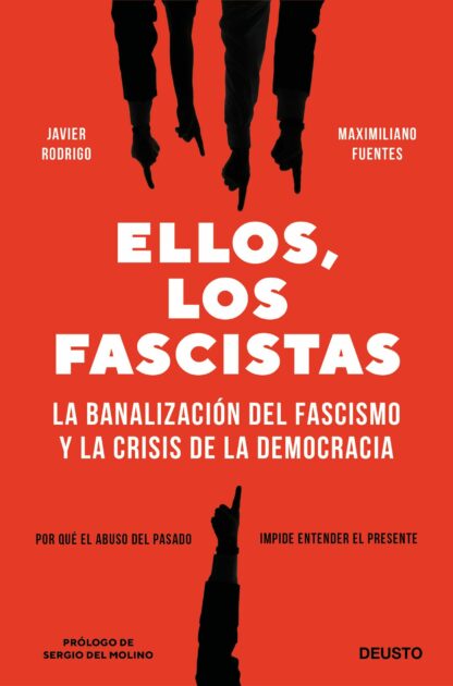 Ellos, los fascistas. La banalización del fascismo y la crisis de la democracia