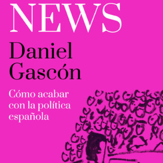 Fake news Cómo acabar con la política española
