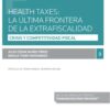 Health taxes la última frontera de la extrafiscalidad -9788411244442