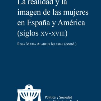 Realidad y la imagen de las mujeres en España y América (siglos XV-XVIII)