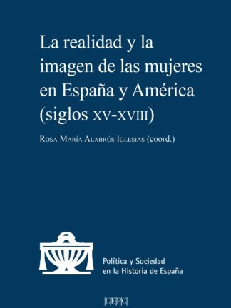 Realidad y la imagen de las mujeres en España y América (siglos XV-XVIII)