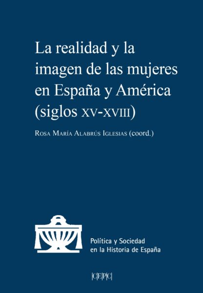 Realidad y la imagen de las mujeres en España y América (siglos XV-XVIII)
