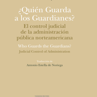 ¿Quién guarda a los guardianes? El control judicial de la administración pública norteamericana