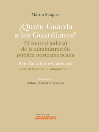 ¿Quién guarda a los guardianes? El control judicial de la administración pública norteamericana