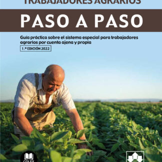 Régimen especial de trabajadores agrarios. Paso a Paso Guía práctica sobre el sistema especial para trabajadores agrariois por cuenta ajena y propia