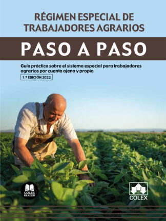 Régimen especial de trabajadores agrarios. Paso a Paso Guía práctica sobre el sistema especial para trabajadores agrariois por cuenta ajena y propia