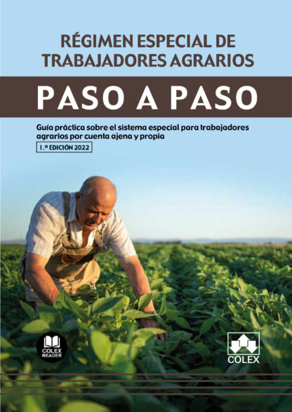 Régimen especial de trabajadores agrarios. Paso a Paso Guía práctica sobre el sistema especial para trabajadores agrariois por cuenta ajena y propia