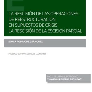 La rescisión de las operaciones de reestructuración en supuestos de crisis: la rescisión de la escisión parcial