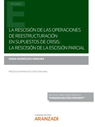 La rescisión de las operaciones de reestructuración en supuestos de crisis: la rescisión de la escisión parcial