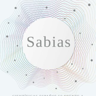 Sabias. Científicas españolas frente a los grandes retos del siglo XXI