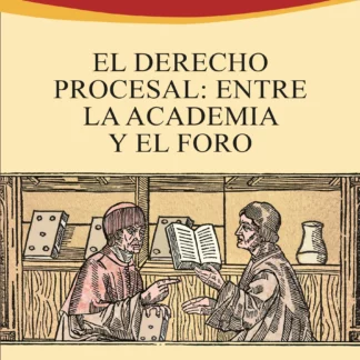 El derecho procesal: entre la academia y el foro