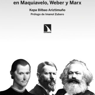 Ética y política en Maquiavelo, Weber y Marx