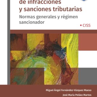 Guía práctica de infracciones y sanciones tributarias. Normas generales y régimen sancionador