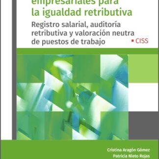 Herramientas empresariales para la igualdad retributiva. Registro salarial, auditoría retributiva y valoración neutra de puestos de trabajo