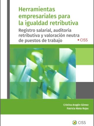 Herramientas empresariales para la igualdad retributiva. Registro salarial, auditoría retributiva y valoración neutra de puestos de trabajo