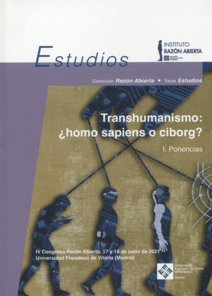 Transhumanismo: ¿homo sapiens o ciborg? Volumen I.Ponencias