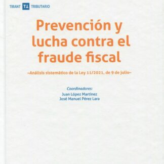 Prevención y lucha contra el fraude fiscal. Análisis sistemático de la Ley 11/2021, de 9 de julio