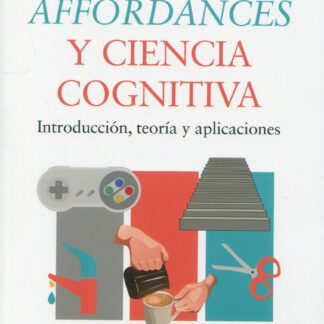 Affordances y ciencia cognitiva. Introducción, teoría y aplicaciones