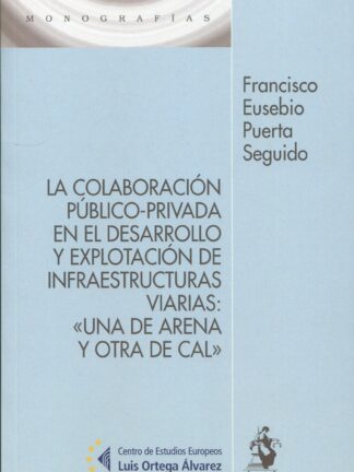 Colaboración público-privada en el desarrollo y explotación de infraestructuras viarias: "Una de arena y otra de cal"