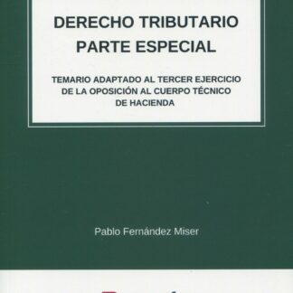 Derecho tributario. Parte especial. Temario adaptado al tercer ejercicio de la oposición al Cuerpo Técnico de Hacienda
