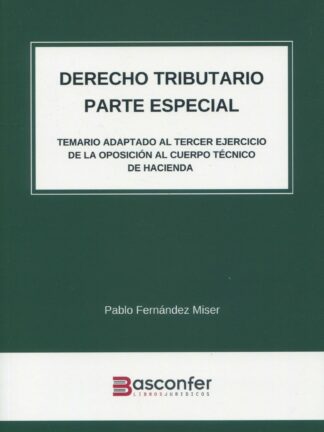 Derecho tributario. Parte especial. Temario adaptado al tercer ejercicio de la oposición al Cuerpo Técnico de Hacienda