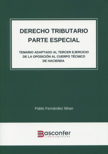 Derecho tributario. Parte especial. Temario adaptado al tercer ejercicio de la oposición al Cuerpo Técnico de Hacienda