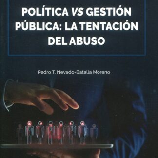 Política vs gestión pública: la tentación del abuso