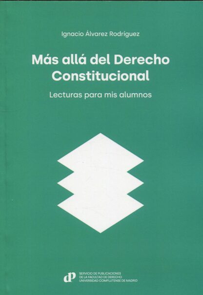 Más allá del derecho constitucional. Lecturas para mis alumnos