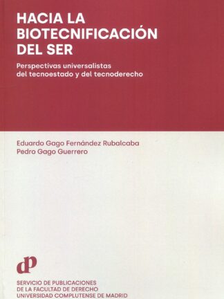 Hacia la biotecnificación del ser. Perspectivas universalistas del tecnoestado y del tecnoderecho