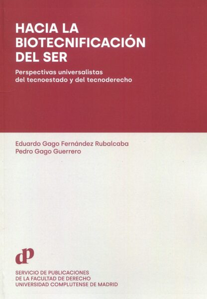 Hacia la biotecnificación del ser. Perspectivas universalistas del tecnoestado y del tecnoderecho