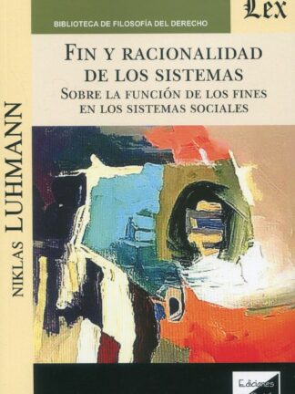 Fin y racionalidad de los sistemas. Sobre la función de los fines en los sistemas sociales