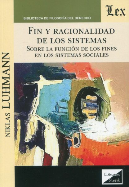 Fin y racionalidad de los sistemas. Sobre la función de los fines en los sistemas sociales