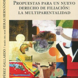 Propuestas para un nuevo derecho de filiación: la multiparentalidad