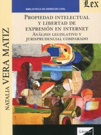 Propiedad intelectual y libertad de expresión en Internet. Análisis en Internet. Análisis legislativo y jurisprudencial comparado