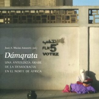 Dámqrata. Una antología árabe de la democracia en el Norte de África