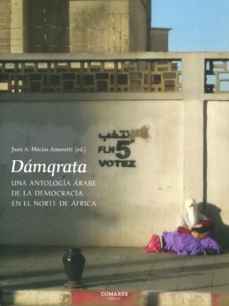 Dámqrata. Una antología árabe de la democracia en el Norte de África