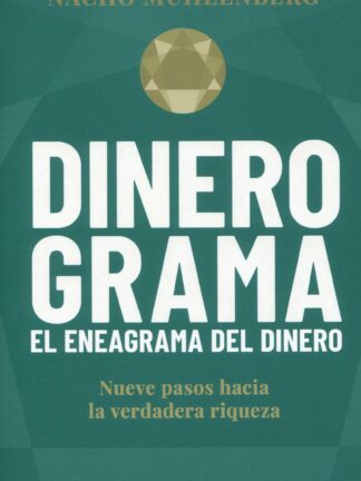 Dinerograma. El eneagrama del dinero. Nueve pasos hacia la verdadera riqueza
