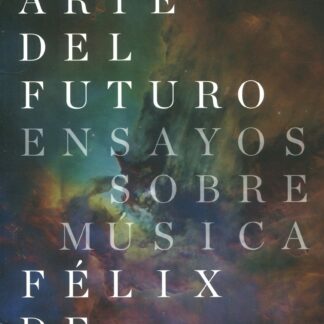 El arte del futuro. Ensayos sobre música