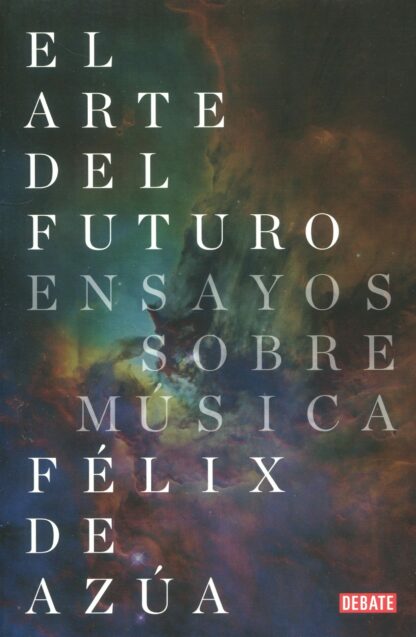 El arte del futuro. Ensayos sobre música