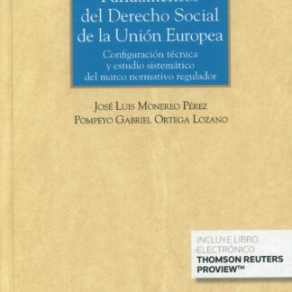 Fundamentos del derecho social de la Unión Europea. Configuración técnica y estudio sistemático del marco normativo regulador
