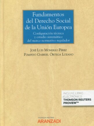Fundamentos del derecho social de la Unión Europea. Configuración técnica y estudio sistemático del marco normativo regulador