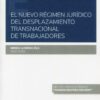 Nuevo régimen jurídico del desplazamiento transnacional de trabajadores 9788411251525