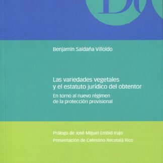 Variedades vegetales y el estatuto jurídico del obtentor. En torno al nuevo régimen de la protección provisional