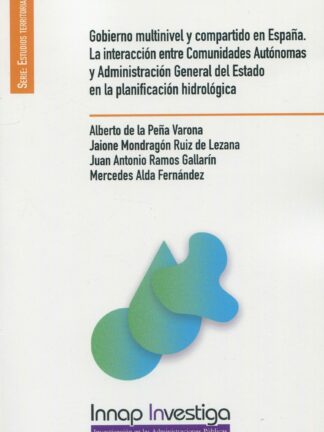 Gobierno multinivel y compartido en España. La interacción entre Comunidades Autónomas  y Administración General del Estado en la planificación hidrológica
