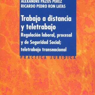 Trabajo a distancia y teletrabajo. Regulación laboral, procesal y de seguridad social; teletrabajo transnacional