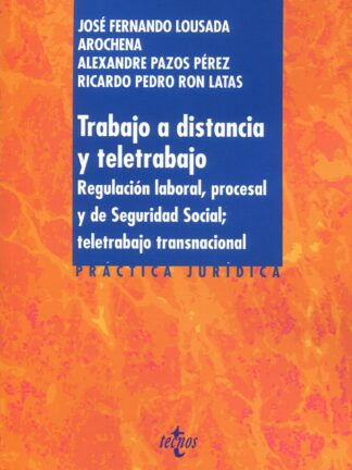 Trabajo a distancia y teletrabajo. Regulación laboral, procesal y de seguridad social; teletrabajo transnacional