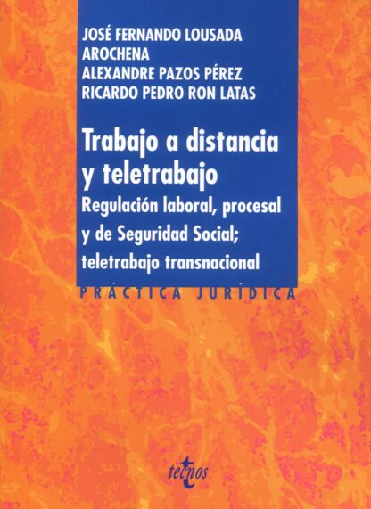 Trabajo a distancia y teletrabajo. Regulación laboral, procesal y de seguridad social; teletrabajo transnacional