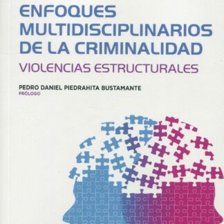Enfoques multidisciplinarios de la criminalidad. Violencias estructurales