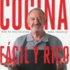 Cocina fácil y rico. Más de 600 recetas para triunfar