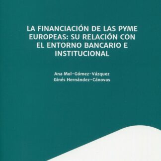 La financiación de las pyme europeas: su relación con el entorno bancario e institucional